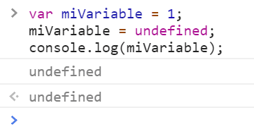 var miVariable = 1; miVariable = undefined; console.log(miVariable);
